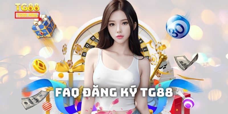 Giải đáp thắc mắc về quá trình đăng ký TG88
