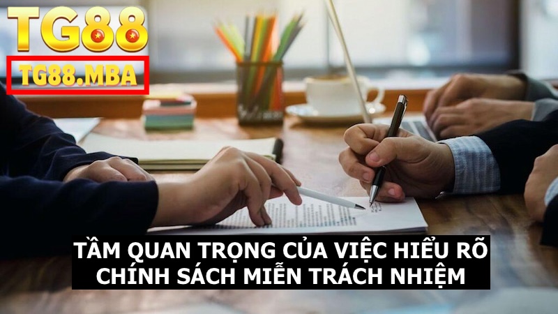 Mức độ quan trọng của việc khách hàng hiểu rõ miễn trừ trách nhiệm