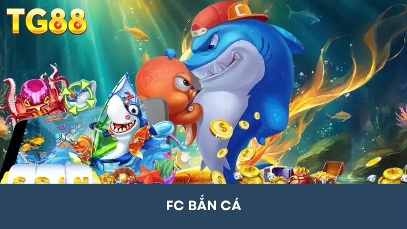 FC Bắn Cá TG88 - Trải Nghiệm Thú Vị Và Săn Thưởng Đỉnh Cao