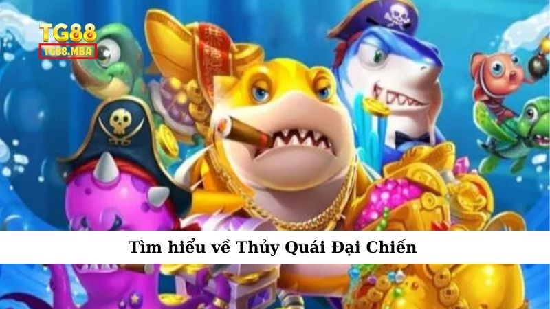 Tìm hiểu về Thủy Quái Đại Chiến