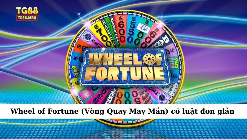 Wheel of Fortune (Vòng Quay May Mắn) có luật đơn giản