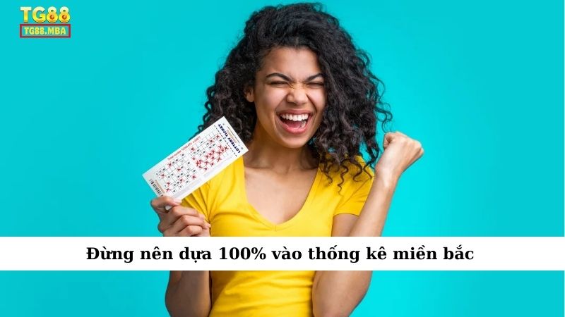 Đừng nên dựa 100% vào thống kê miền bắc