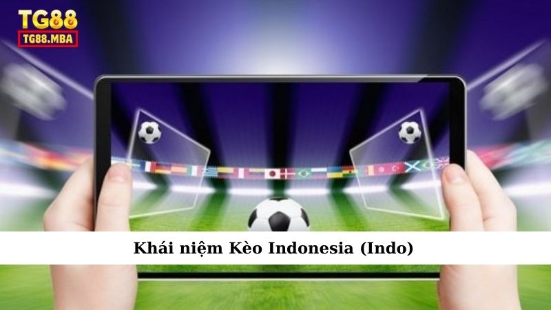 Khái niệm Kèo Indonesia (Indo)